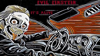 Evil Einstein: It’s Alive