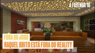 RAQUEL BRITO ESTÁ FORA DO REALITY | A FAZENDA 16