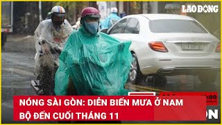 Nóng Sài Gòn: Diễn biến mưa ở Nam Bộ đến cuối tháng 11 | Báo Lao Động