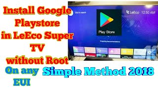 How to Install Playstore in LeEco Super TV | Any EUI | Without Root | Method 1