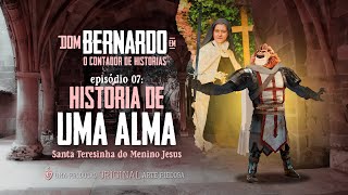 Dom Bernardo - EP. 7 -  A história de uma alma | Arte Piedosa