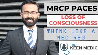 MRCP PACES || Loss of Consciousness || Think like a Medical Reg