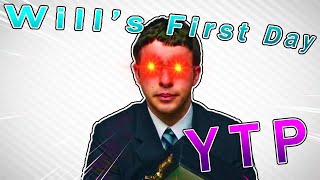 YTP | Will's First Day! (RE-UPLOAD)