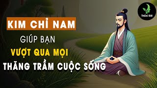 Những Triết Lý Thâm Thúy Là Kim Chỉ Nam Giúp Bạn Vượt Qua Mọi Thăng Trầm Cuộc Sống