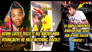 Kevin Gates TELLS IT ALL ABOUT NBA YOUNGBOY! Lil Baby CONFR0NTS JEWELER That Sold Him FAKE WATCH!!