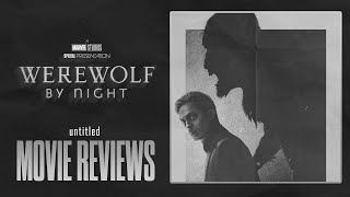 Werewolf By Night Review [Spoiler-Free] | Untitled Movie Reviews