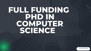 FULL FUNDING FOR COMPUTER SCIENCE | 100% COMPUTER SCIENCE SCHOLARSHIPS FOR INTERNATIONAL STUDENTS