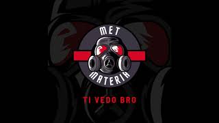 MET&MATERIA - "Ti Vedo Bro" -  (Nuovo Singolo) 2022