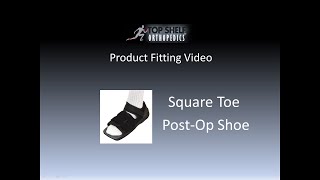 Fitting Video   Square Toe Post Op Shoe