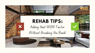 Rehab Tips: Adding That WOW Factor Without Breaking the Bank