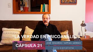 Cápsula 21: La verdad en psicoanálisis - José Eduardo Tappan