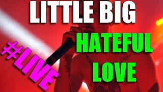 Little Big – Hateful Love LIVE / La Niche du Chien a Plumes - FR / 2016