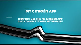 MyCitroën App - How Do I Use the MyCitroën App and Connect it with my Vehicle?