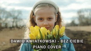 Dawid Kwiatkowski - Bez Ciebie | PIANO #COVER Wiktoria Hordejuk