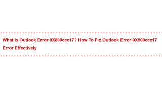 What is Outlook Error 0X800ccc17? How to Fix Outlook Error 0X800ccc17 Error Effectively