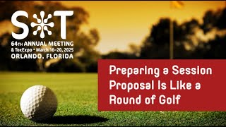 Preparing a Session Proposal Is Like a Round of Golf