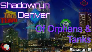 Shadowrun 6e Denver The Orphan Adventures Part 2