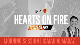 Hearts on Fire | Isaiah Almaraz | Saturday Morning Session