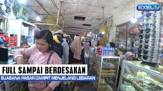 SAMPAI BERDESAKAN I SUASANA PASAR DAMPIT MENJELANG LEBARAN