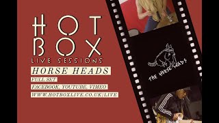 The HORSE HEADS // Hot Box Live Sessions