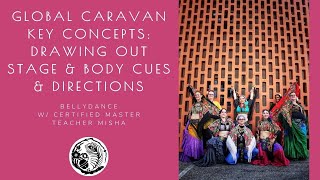 Global Caravan Tribal Bellydance Key Concepts: Drawing Out Stage & Body Cues & Directions