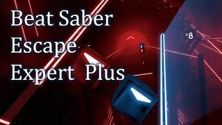 Beat Saber - Escape - Expert Plus Mode - HTC Vive VR - Best Virtual Reality Game 2019 ?