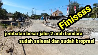 telah selesai pembuatan proyek jembatan besar area dhau, jalur 2 untuk menuju bandara kediri