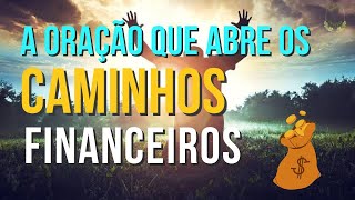 ORAÇÃO PODEROSA PARA ABRIR CAMINHOS FINANCEIROS 💰​