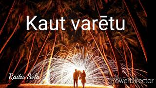 Kaut vārētu - Raitis Sola