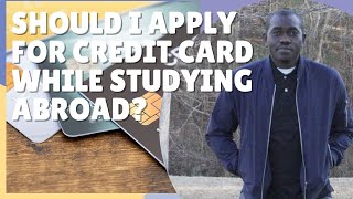 Should I apply for Credit Card while studying Abroad?