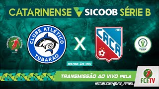 AO VIVO -  TUBARÃO  x CARLOS RENAUX - CATARINENSE SICOOB SÉRIE B 2024