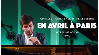 En avril à Paris (Trenet-Weissenberg) | Artun Miskciyan, piano