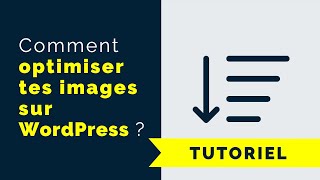 Comment optimiser tes images sur WordPress ? [Tutoriel]