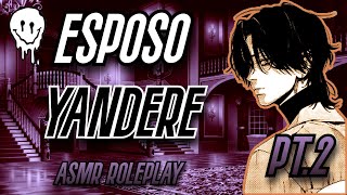 ESPOSO YANDERE  (PARTE 2) - [ASMR ROLEPLAY]