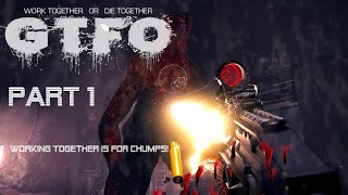 GTFO: Working Together is for Chumps! P:1.