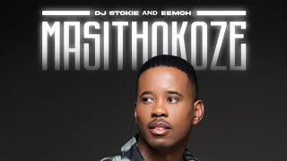 MASITHOKOZE - DJ STOKIE X EEMOH               #amapiano