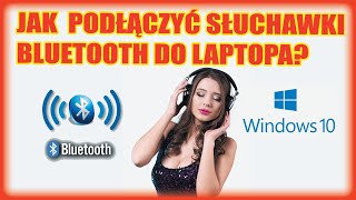 Jak podłączyć słuchawki Bluetooth do PC lub laptopa w Windows 10?