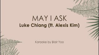 MAY I ASK - Luke Chiang (Karaoke Ver.)