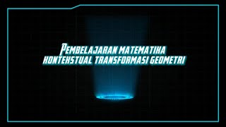 PEMBELAJARAN MATEMATIKA TENTANG KONTEKSTUAL TRANSFORMASI GEOMETRI