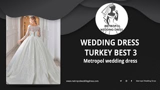 Wedding Dress Turkey best 3 (Wholesale Wedding Dress Turkey) (Wedding Dresses Turkey)