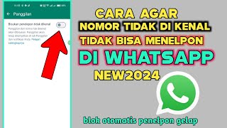 Cara agar nomor tidak di kenal tidak bisa menelpon kita di WhatsApp 2024