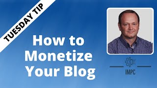 How to Monetize Your Blog | Tuesday Tip