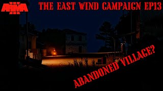 ABANDONED VILLAGE? - THE EAST WIND Campaign EP 13 - REALISTIC ARMA 3 STORY CAMPAIGN SHOWCASE