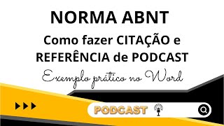 Como citar e referenciar PODCAST de acordo com a NORMA ABNT – Exemplo prático no WORD passo a passo