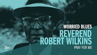 Reverend Robert Wilkins - Pray for Me (Official Audio)