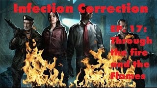 Infection Correction Ep. 17: Through The Fire and the Flames