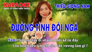 KARAOKE ĐƯỜNG TÌNH ĐÔI NGÃ ➤ THIẾU GIỌNG NAM ➤ SONG CA CÙNG DIỄM TRANG