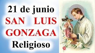 San Luis Gonzaga, Religioso, 21 de junio