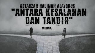 Antara Kesalahan Dan Takdir | Ustadzah Halimah Alaydrus | Saksimaji