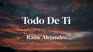 Rauw Alejandro - Todo De Ti (Letras)